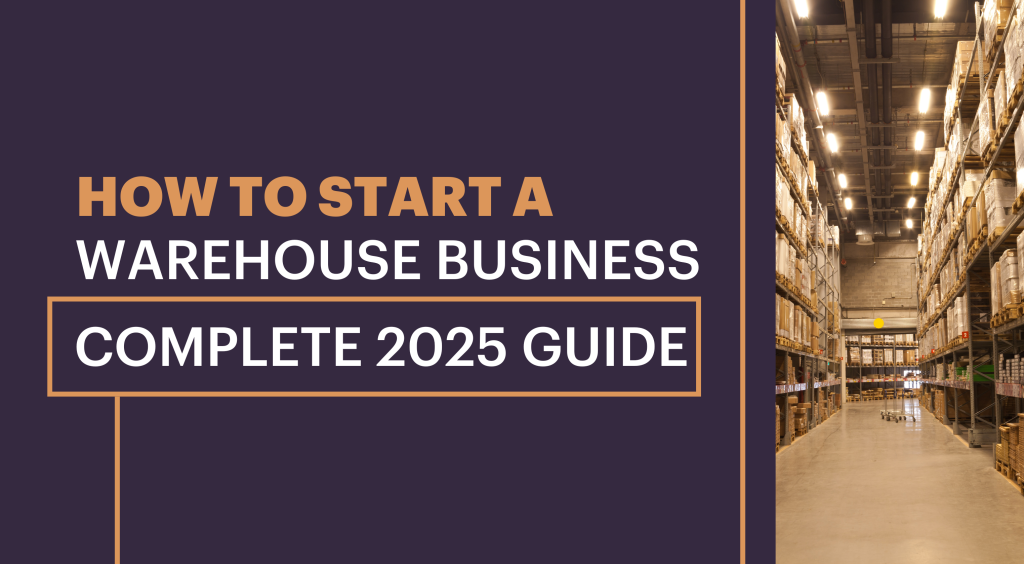 How to start a warehouse business 2025 guide